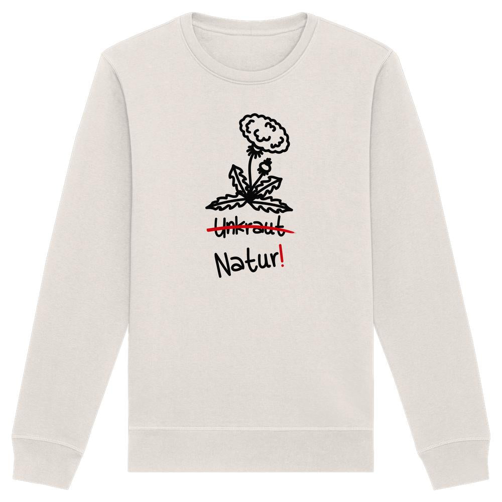Vegan und Bio Unisex Sweatshirt mit Löwenzahn-Design, Unkraut durchgestrichen, darunter Natur! für Naturschutz, aus Bio-Baumwolle und recyceltem Polyester, normale Passform.