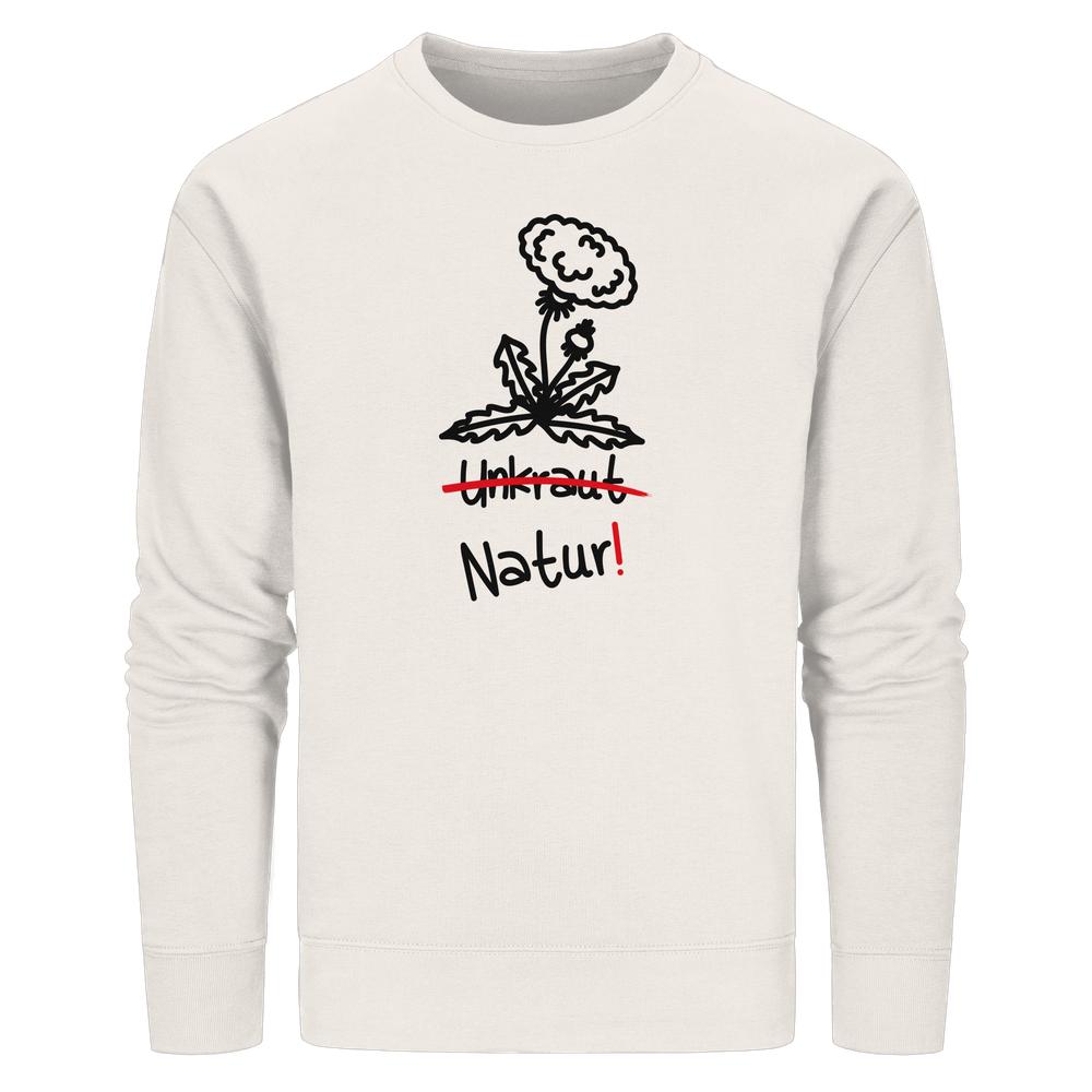 Vegan und Bio Unisex Sweatshirt: Löwenzahn - Naturschutz, hellbeige mit schwarzem Löwenzahnmotiv, rotem Unkraut durchgestrichen, darunter handschriftlich Natur! in rot.