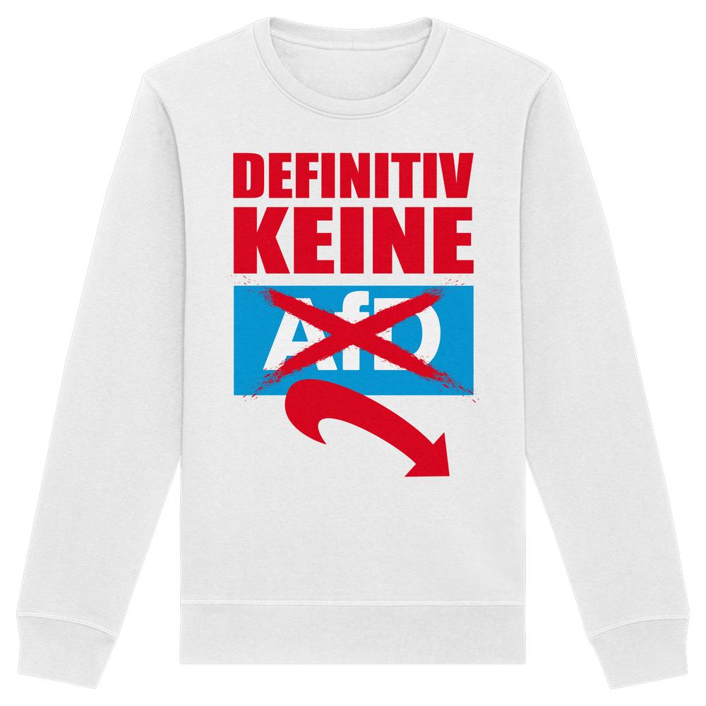 Vegan und Bio Unisex Sweatshirt: Gegen Rechts - Definitiv KEINE Alternative für Deutschland! Weißes Sweatshirt mit durchgestrichenem AfD-Logo und rotem Schriftzug DEFINITIV KEINE.