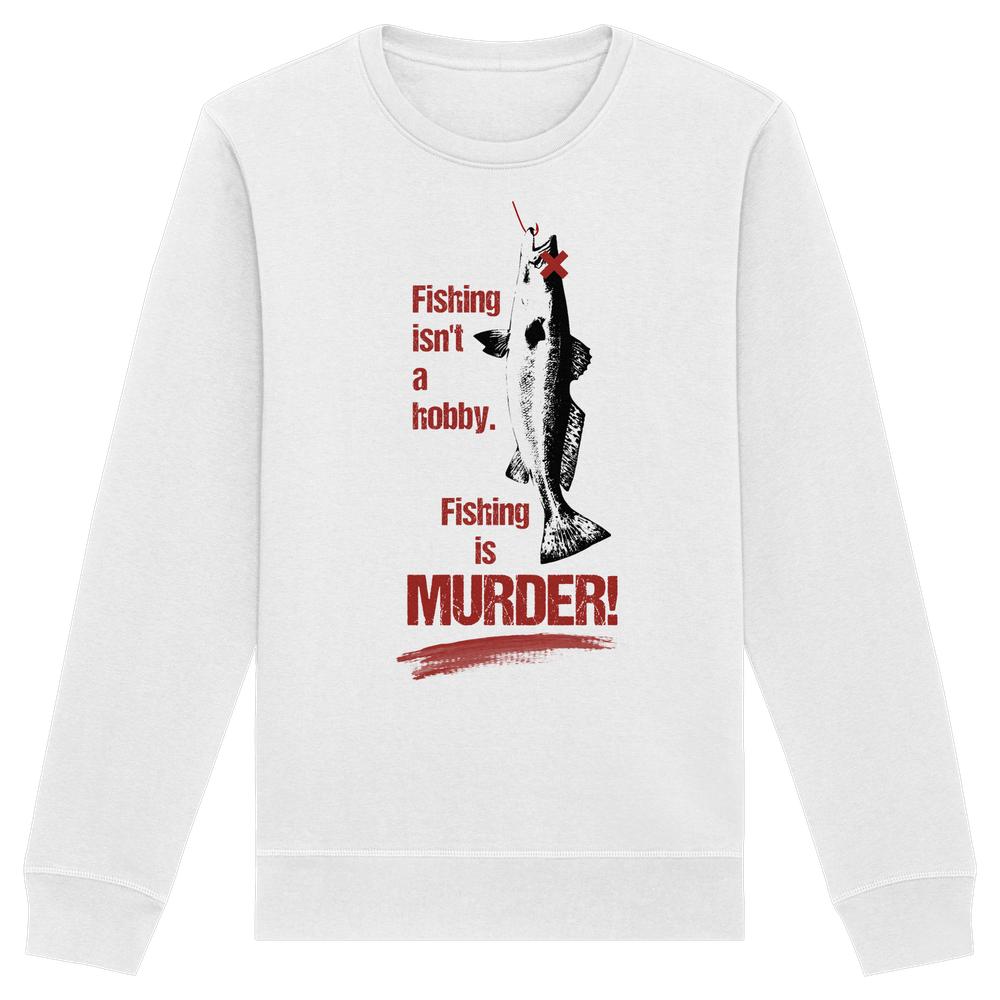 Vegan und Bio Unisex Sweatshirt: Fishing is MURDER! mit Fischillustration auf Haken, provokativem roten Text, aus Bio-Baumwolle und recyceltem Polyester, normal geschnitten.