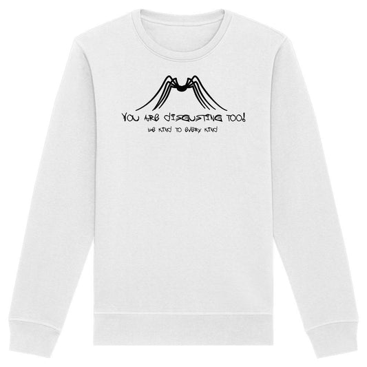 Vegan und Bio Unisex Sweatshirt: Protect Insects zeigt stilisiertes Spinnensymbol und den Slogan „YOU ARE DISGUSTING TOO! be kind to every kind“ auf weißem, langärmligem Sweatshirt.