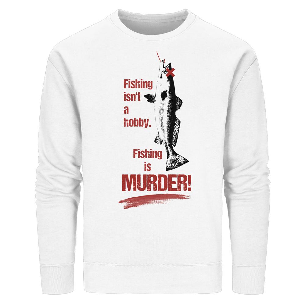 Vegan und Bio Unisex Sweatshirt: Fishing is MURDER! mit Fischillustration und rotem Text. Hergestellt aus Bio-Baumwolle und recyceltem Polyester, normaler Schnitt.