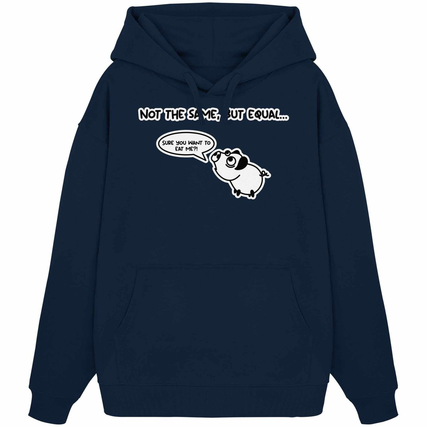 Vegan und Bio Oversized Hoodie: Cute Pig - Not the same, but equal... mit Cartoonhund, Kängurutasche und Bio-Baumwolle, rebellischer Stil von RUDE REBEL.