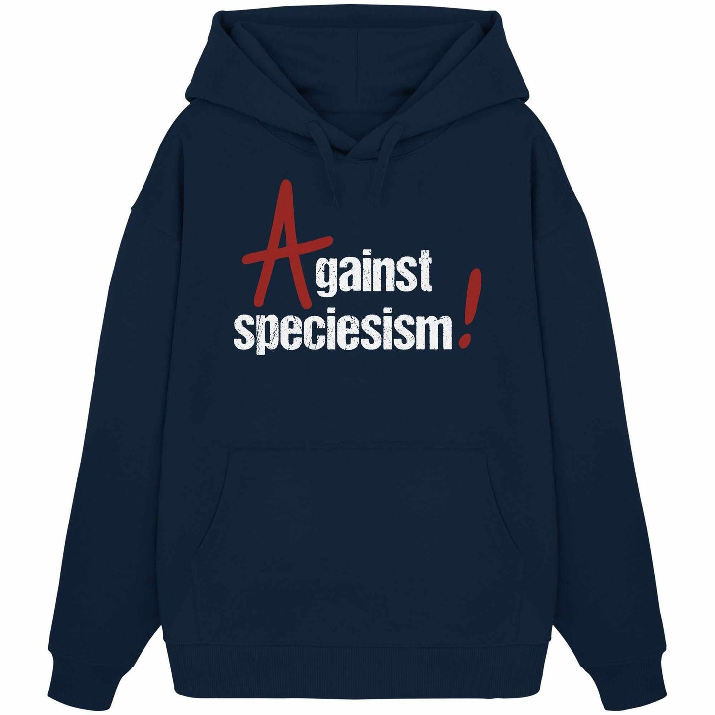 Vegan und Bio Oversized Hoodie: Against speciesism! aus blauer Bio-Baumwolle mit weißem Text, Kapuze und Kängurutasche, designt von RUDE REBEL.