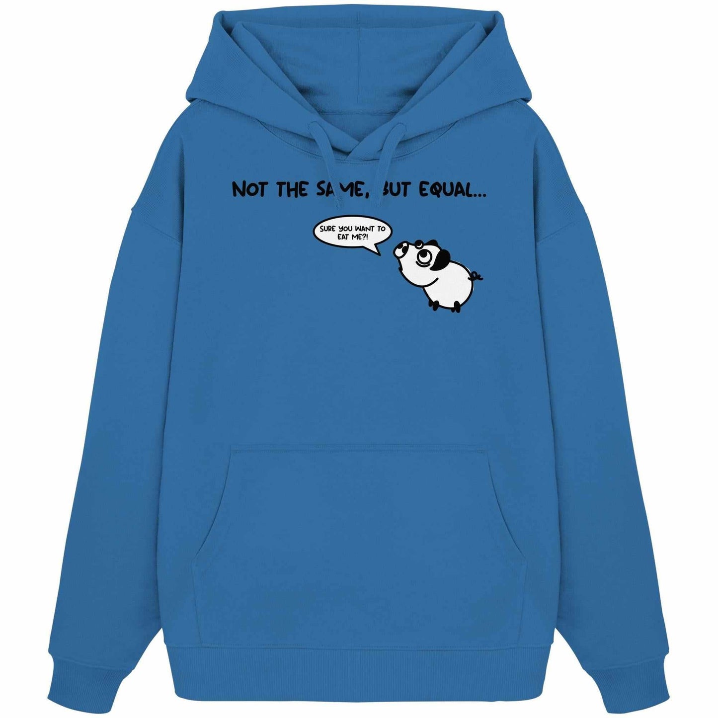 Vegan und Bio Oversized Hoodie: Cute Pig - Not the same, but equal... zeigt ein cartoon Schwein, das Hundelaute übt, auf nachhaltiger Biobaumwolle.