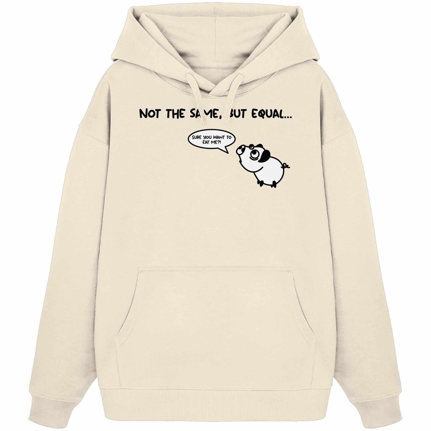 Vegan und Bio Oversized Hoodie: Cute Pig - Not the same, but equal... mit Cartoon-Schwein, das Hundelaute übt, auf 100% Bio-Baumwolle.