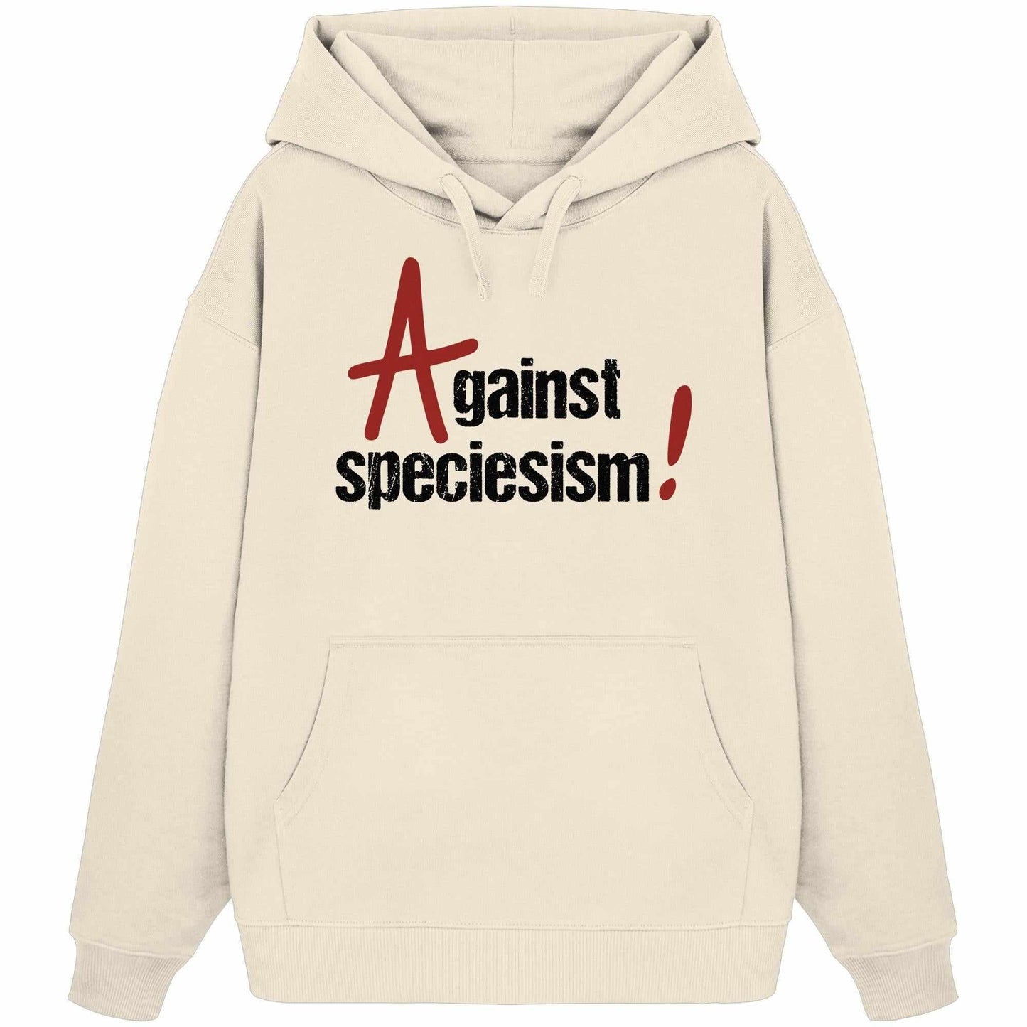 Vegan und Bio Oversized Hoodie: Against speciesism!, weißer Hoodie mit schwarzem Text, aus 100% Bio-Baumwolle, Kängurutasche, Kapuze, rebellisches Design von RUDE REBEL.