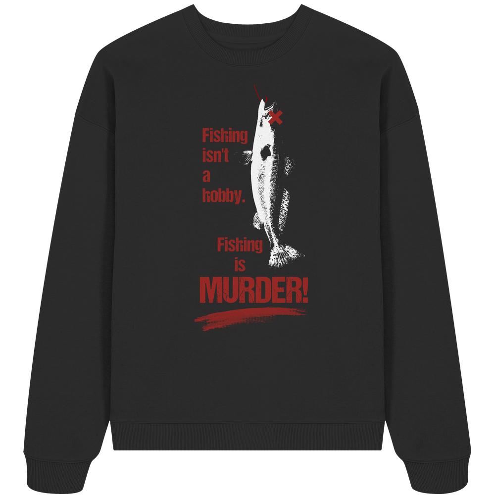 Schwarzes Vegan und Bio Oversized Sweatshirt: Fishing is MURDER! mit Fischmotiv und rotem Slogan über die Grausamkeit des Angelns. Hergestellt aus 100% Bio-Baumwolle.