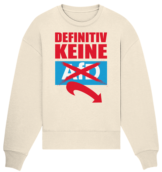 Vegan, Organic & Recycled Oversized Sweatshirt: Gegen Rechts - Definitiv KEINE Alternative für Deutschland! (bedruckt mit Anti AfD Spruch in rot, weiß, blau, gegen Rassismus, gegen Nazis, gegen Afd) in beige