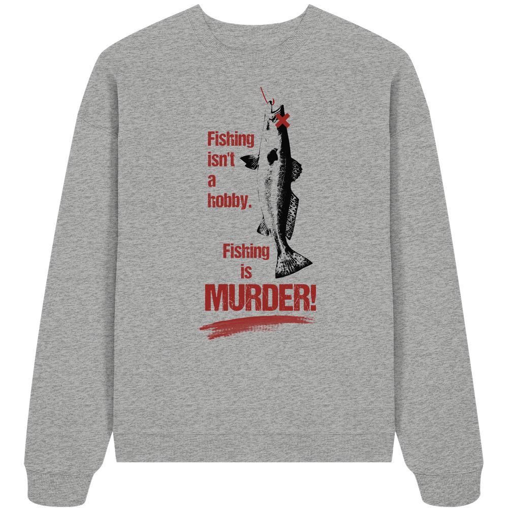 Vegan und Bio Oversized Sweatshirt: Heather-graues Sweatshirt mit Aufdruck Fishing is MURDER! und Fischgrafik, thematisiert Tierrechte und kritisiert Fischerei als grausam.