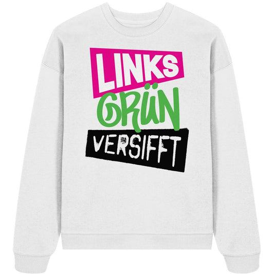 Vegan und Bio Oversized Sweatshirt mit dem Text „Wir sind Links Grün versifft!“, aus 100% Bio-Baumwolle, rebellisches Design von RUDE REBEL.