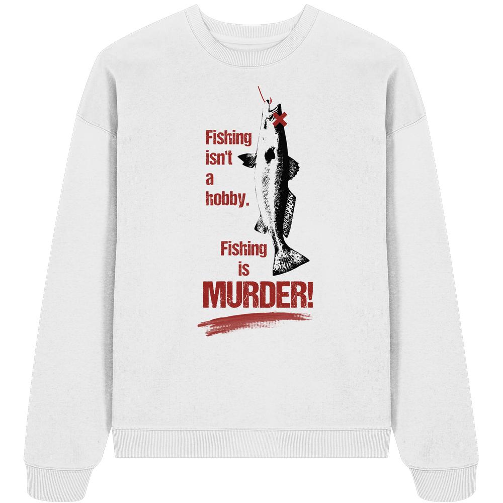 Vegan und Bio Oversized Sweatshirt: „Fishing is MURDER!“ mit Fisch-Grafik und Textbotschaft, aus 100% Bio-Baumwolle, thematisiert Tierschutz.