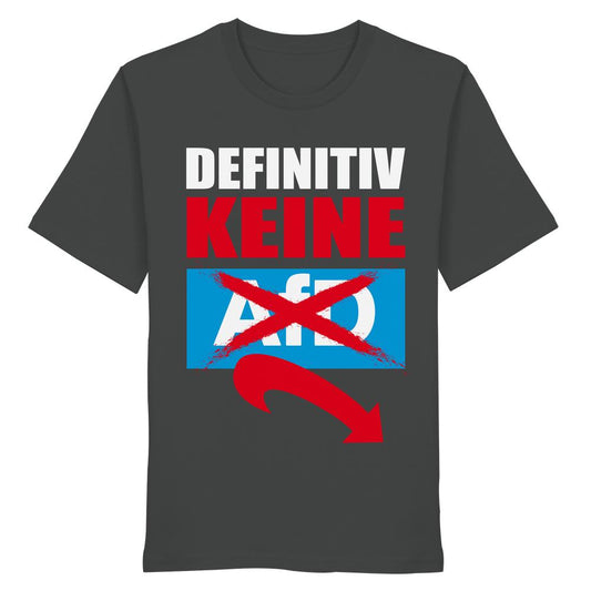 Vegan und Bio Unisex Shirt: Gegen Rechts - Definitiv KEINE Alternative für Deutschland! Dunkelgraues T-Shirt mit Anti-AfD-Design, aus 100% Bio-Baumwolle, normale Passform.