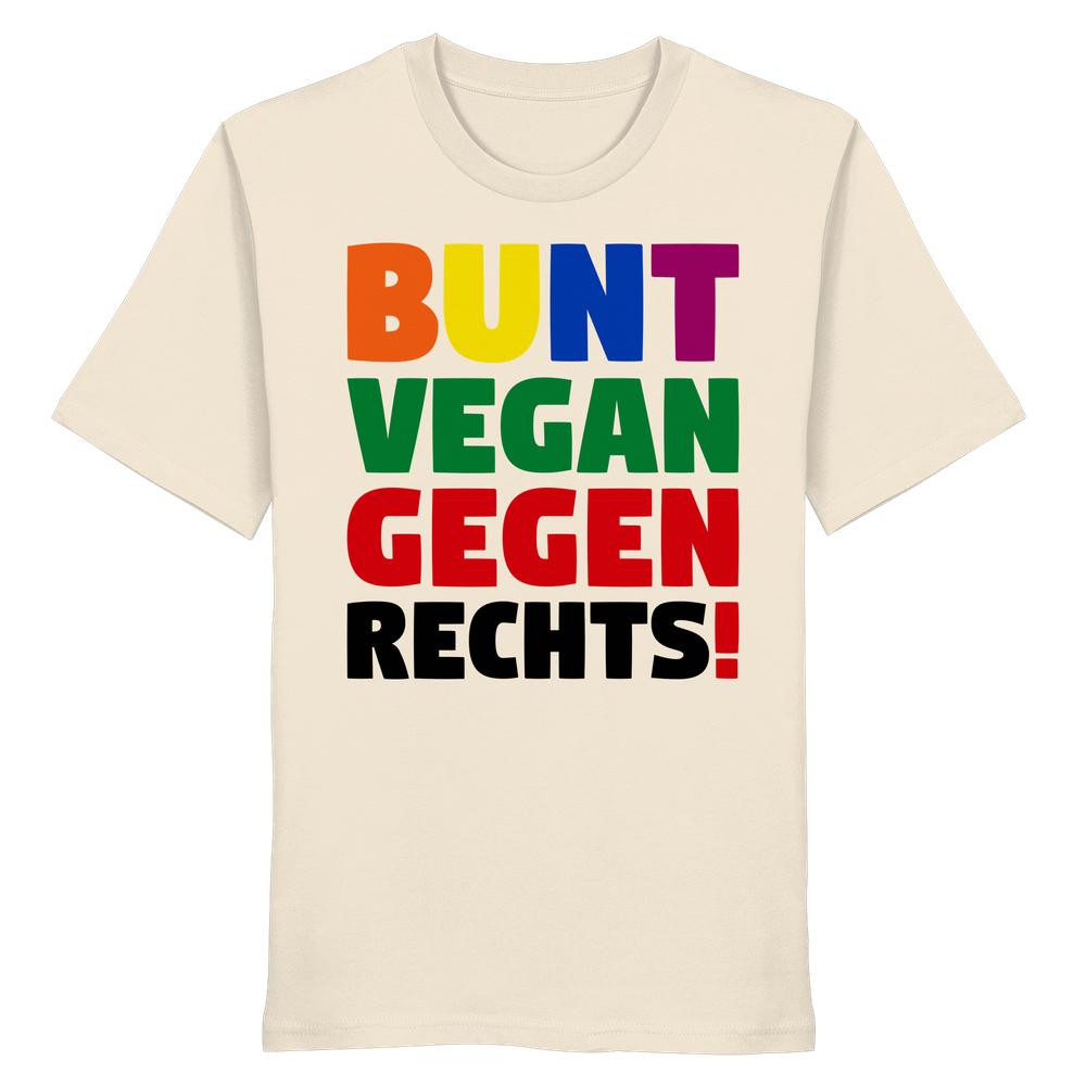 Vegan und Bio Unisex Shirt mit dem Slogan BUNT, VEGAN und GEGEN RECHTS! in Regenbogenfarben auf einem hellbeigen Hintergrund, 100% Bio-Baumwolle, normale Passform.