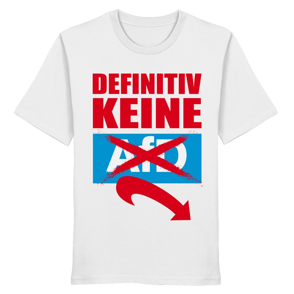 Vegan und Bio Unisex Shirt: Gegen Rechts - Definitiv KEINE Alternative für Deutschland! Weißes T-Shirt mit rotem DEFINITIV KEINE und durchgestrichenem AfD-Logo, roter Pfeil darunter.