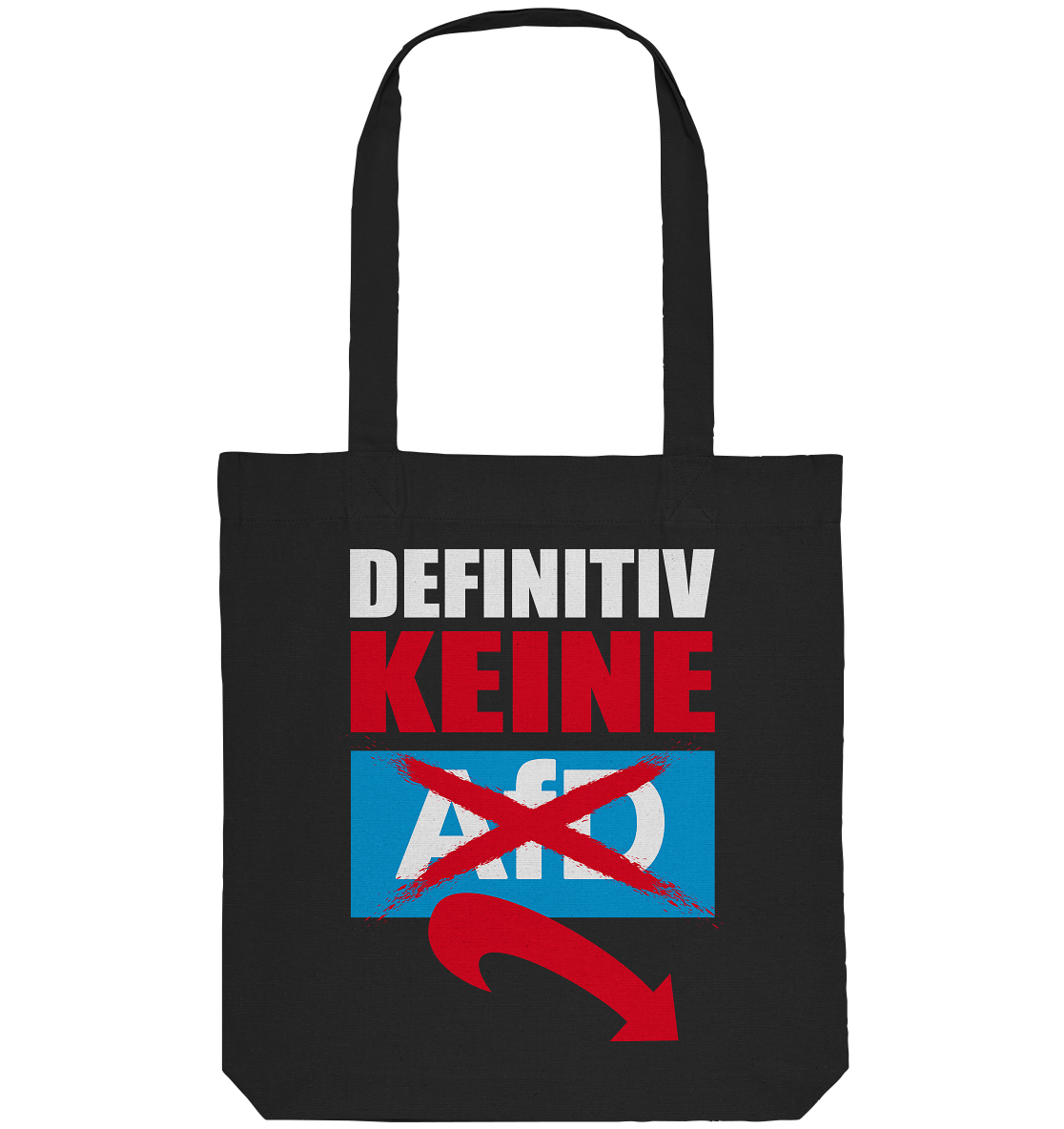 Vegan, Recycled & Eco Stofftasche: Gegen Rechts - Definitiv KEINE Alternative für Deutschland! - Definitiv KEINE Alternative für Deutschland! (bedruckt mit Anti AfD Spruch in rot, weiß, blau, gegen Rassismus, gegen Nazis, gegen Afd) in schwarz