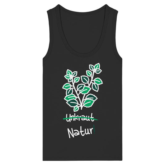 Vegan und Bio Ladies Tank Top: Brennnessel - Naturschutz, schwarzes ärmelloses Top mit grün-weißem Pflanzenmotiv, Text Unkraut durchgestrichen, darunter Natur!. 100% Bio-Baumwolle.