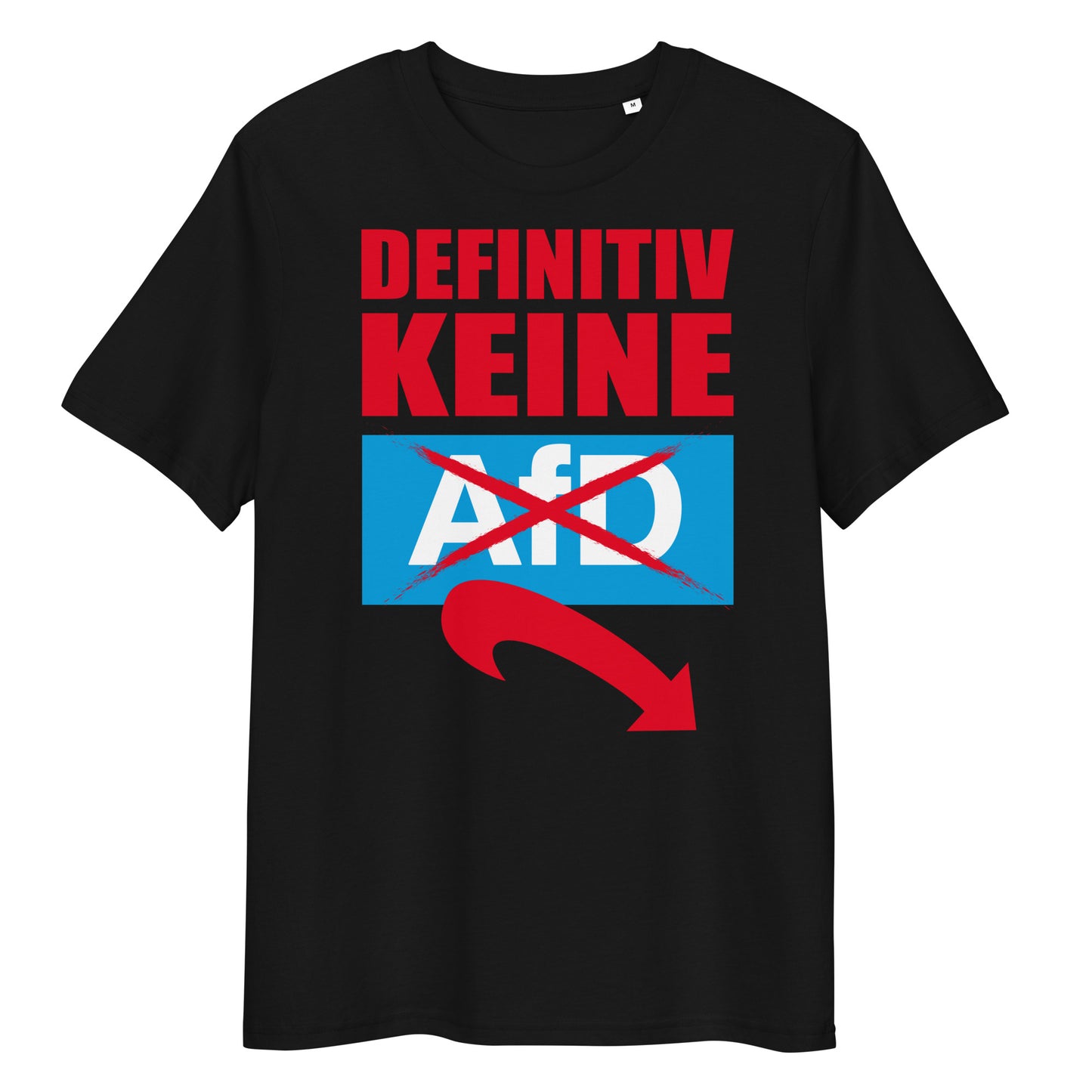 Schwarzes Bio-Baumwoll-T-Shirt mit rotem Schriftzug „Definitiv keine AfD“ und durchgestrichenem Logo auf der Vorderseite.