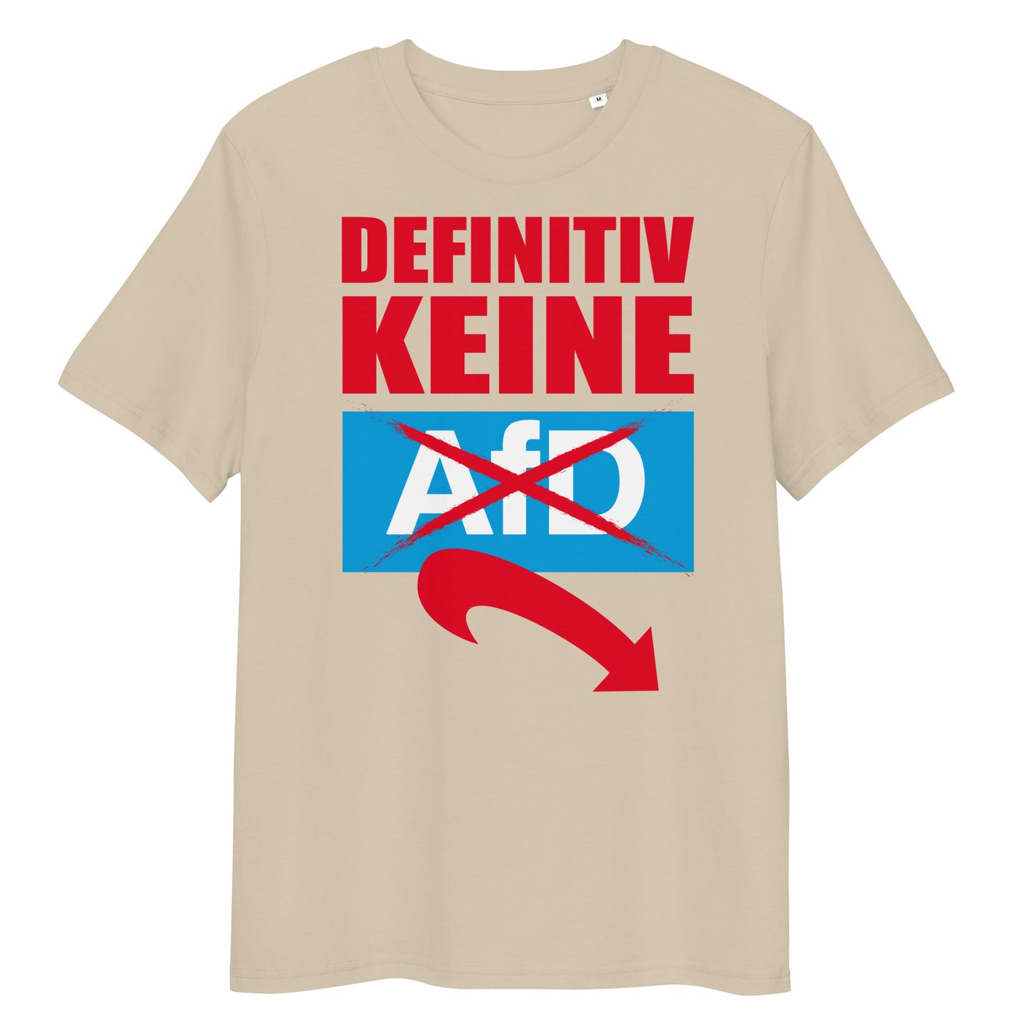 Beiges Bio-Baumwoll-T-Shirt mit rotem Aufdruck „DEFINITIV KEINE“ und durchgestrichenem AfD-Logo mit Pfeil.