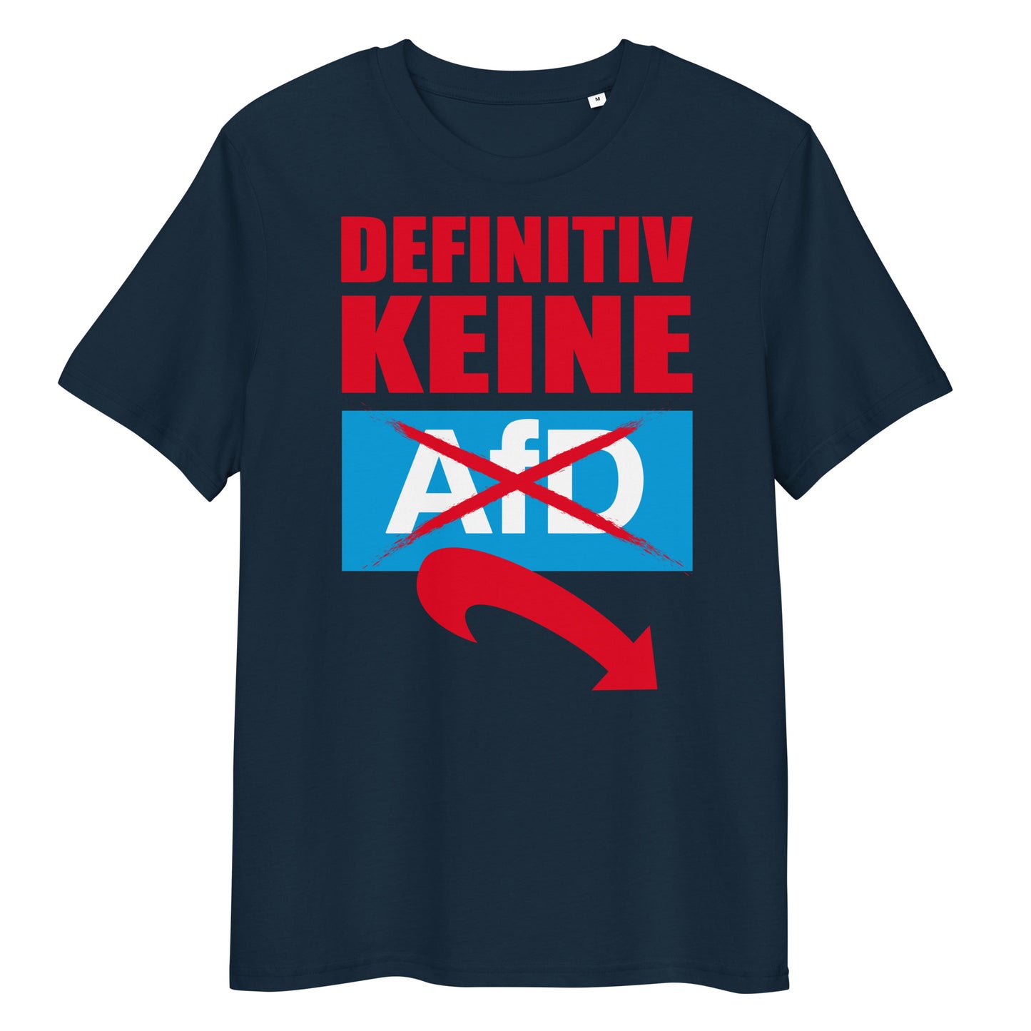 Dunkelblaues Bio-Baumwoll-T-Shirt mit rotem Schriftzug „Definitiv keine AfD“ und einem roten Pfeil nach unten.