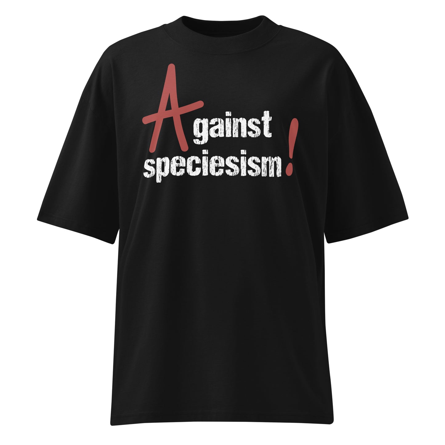 Schwarzes Bio-Baumwoll-Oversized-Shirt mit weißem „Against speciesism“-Aufdruck und rotem A-Akzent.