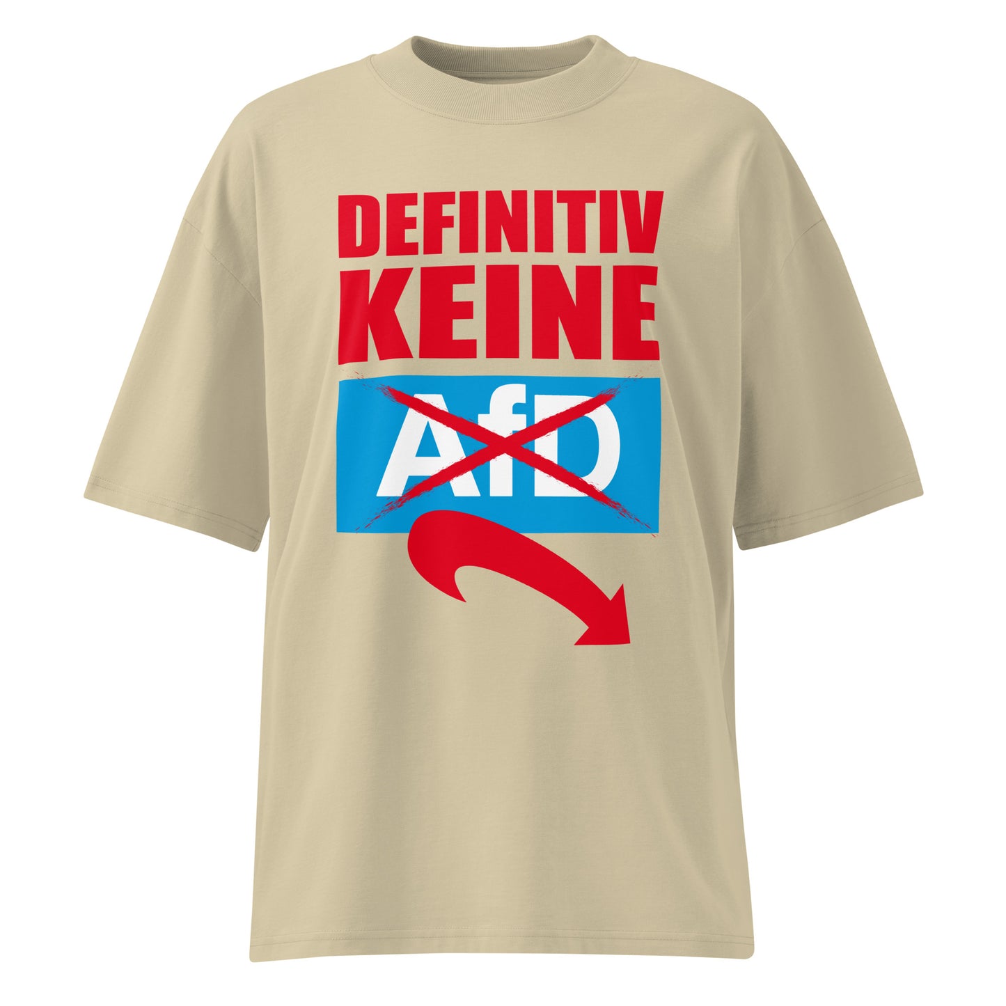 Beiges Bio-Baumwoll-Oversized-Shirt mit rotem „DEFINITIV KEINE AfD“-Aufdruck und durchgestrichenem AfD-Logo.