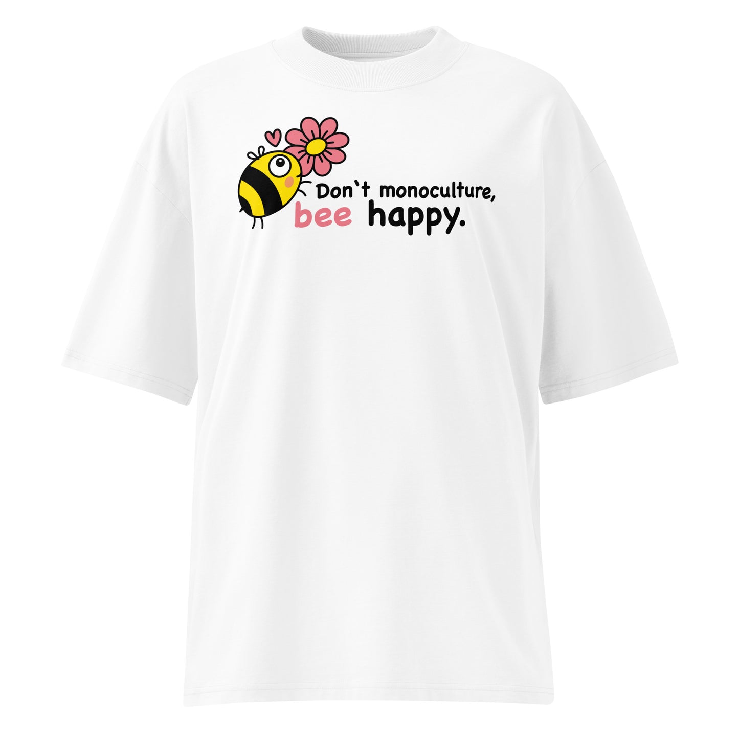 Weißes Bio-Baumwoll-Oversized-Shirt mit Biene-Grafik und dem Schriftzug Don't monoculture, bee happy.