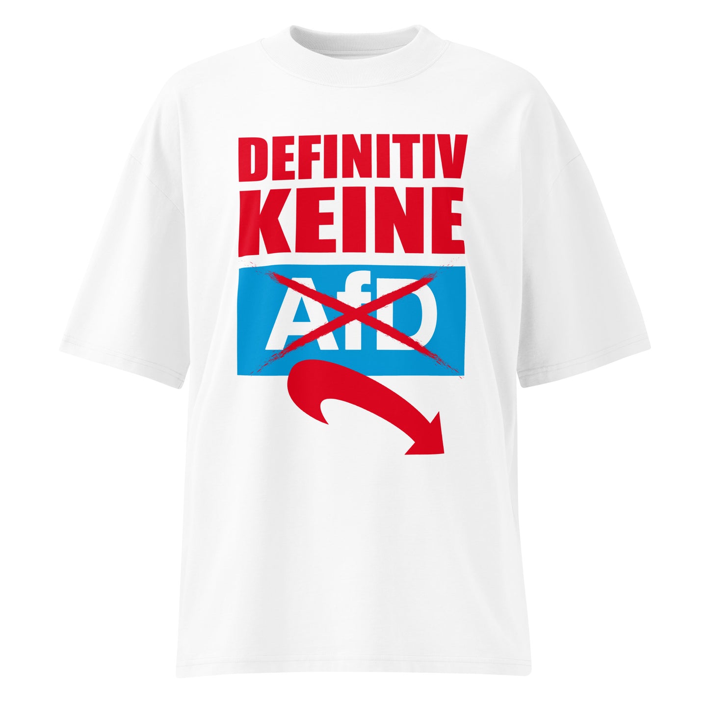 Weißes Oversized-Shirt aus Bio-Baumwolle mit rotem Schriftzug „DEFINITIV KEINE“ und durchgestrichenem AfD-Logo.