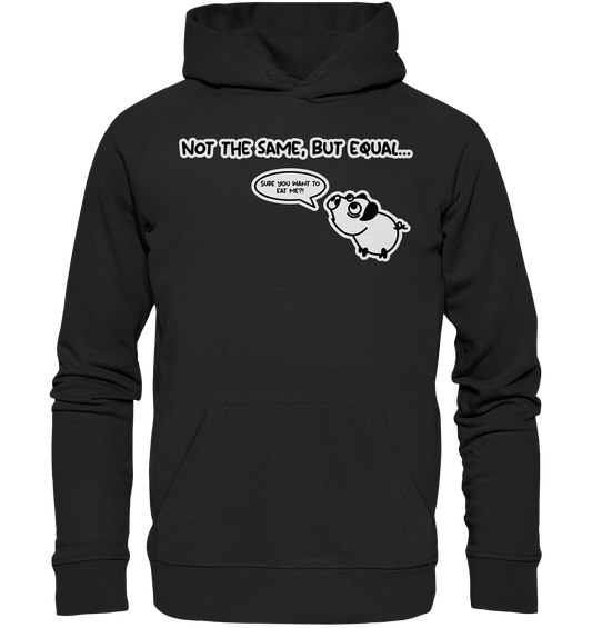 Vegan, Organic & Recycled Hoodie: Cute Pig - Not the same, but equal... (bedruckt mit süßem Comic Schwein im minimalistischen Black and White Look und Sprechblase, mit dem Titel „Not the same, but equal…“ Tierschutz, Tierrechte, Veganismus, Plant Based) Farbe: black