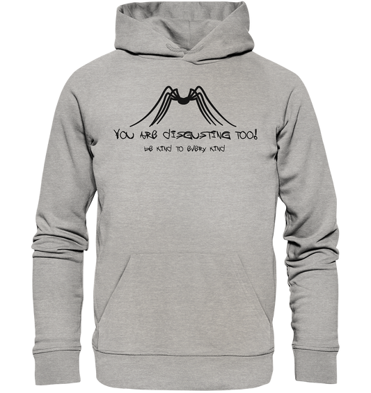 Vegan, Organic & Recycled Hoodie: The Itsy Bitsy Spider - be kind to every kind (bedruckt, Schriftzug "you are disgusting too!" und "be kind to every kind", minimalistische schwarze Spinne, schwarz auf grau)