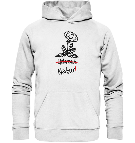 Vegan, Organic & Recycled Hoodie: Löwenzahn - "Unkraut" gibt es nicht! (Blume im minimalistischen Doodle Design und das Wort Unkraut durchgestrichen, "Natur!" daruntergeschrieben, Naturschutz, Mutter Natur, Umweltschutz) weiß