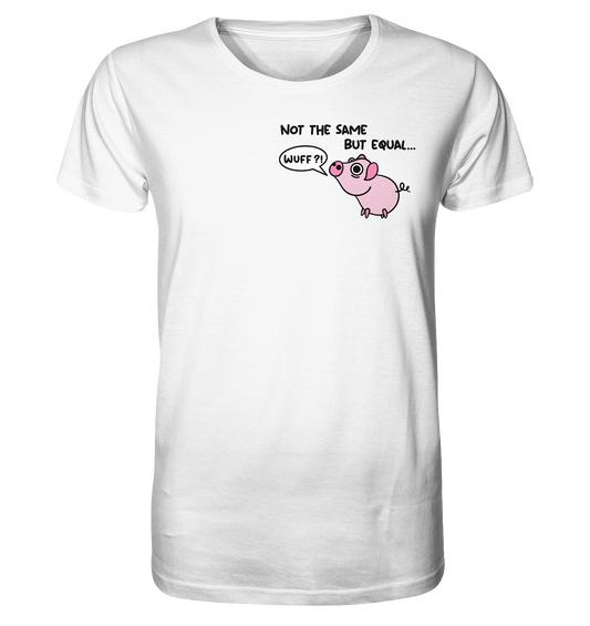 Vegan & Organic Unisex Shirt: Not the Same but Equal... (bedruckt, Tierschutz, süßes Schwein im Comic Stil, Sprechblase "Wuff", versucht zu Bellen und Schriftzug "Not the same, but Equal") rosa auf weiß