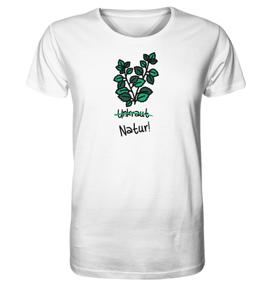 Vegan & Organic Unisex Shirt: Brennnessel - "Unkraut" gibt es nicht! (Heilkraut im minimalistischen Doodle Design und das Wort Unkraut durchgestrichen, "Natur!" daruntergeschrieben, Naturschutz, Mutter Natur, Umweltschutz) weiß