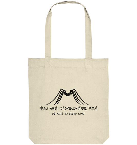 Vegan, Recycled & Eco Stofftasche: The Itsy Bitsy Spider - be kind to every kind (bedruckt, Schriftzug "you are disgusting too!" und "be kind to every kind", minimalistische schwarze Spinne, schwarz auf beige)