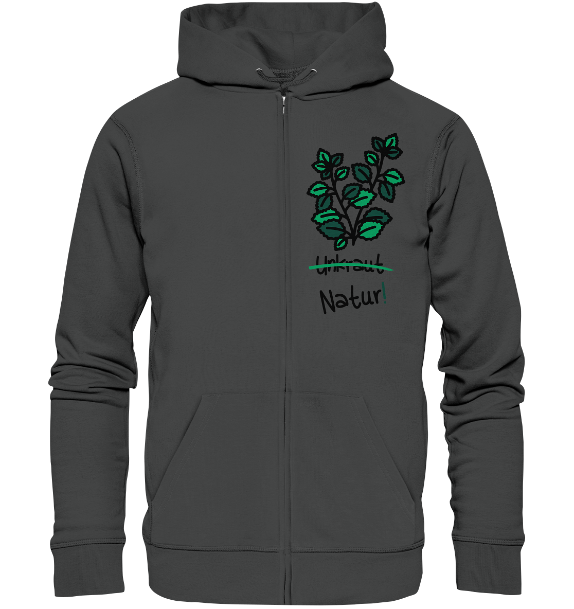 Vegan, Organic & Recycled Zipper Hoodie: Brennnessel - "Unkraut" gibt es nicht! (Heilkraut im minimalistischen Doodle Design und das Wort Unkraut durchgestrichen, "Natur!" daruntergeschrieben, Naturschutz, Mutter Natur, Umweltschutz) dunkelgrau