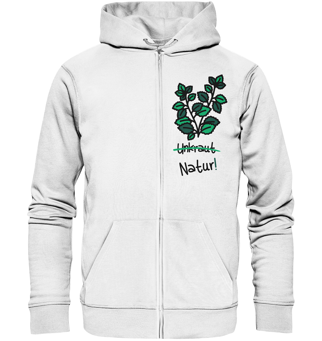 Vegan, Organic & Recycled Zipper Hoodie: Brennnessel - "Unkraut" gibt es nicht! (Heilkraut im minimalistischen Doodle Design und das Wort Unkraut durchgestrichen, "Natur!" daruntergeschrieben, Naturschutz, Mutter Natur, Umweltschutz) weiß